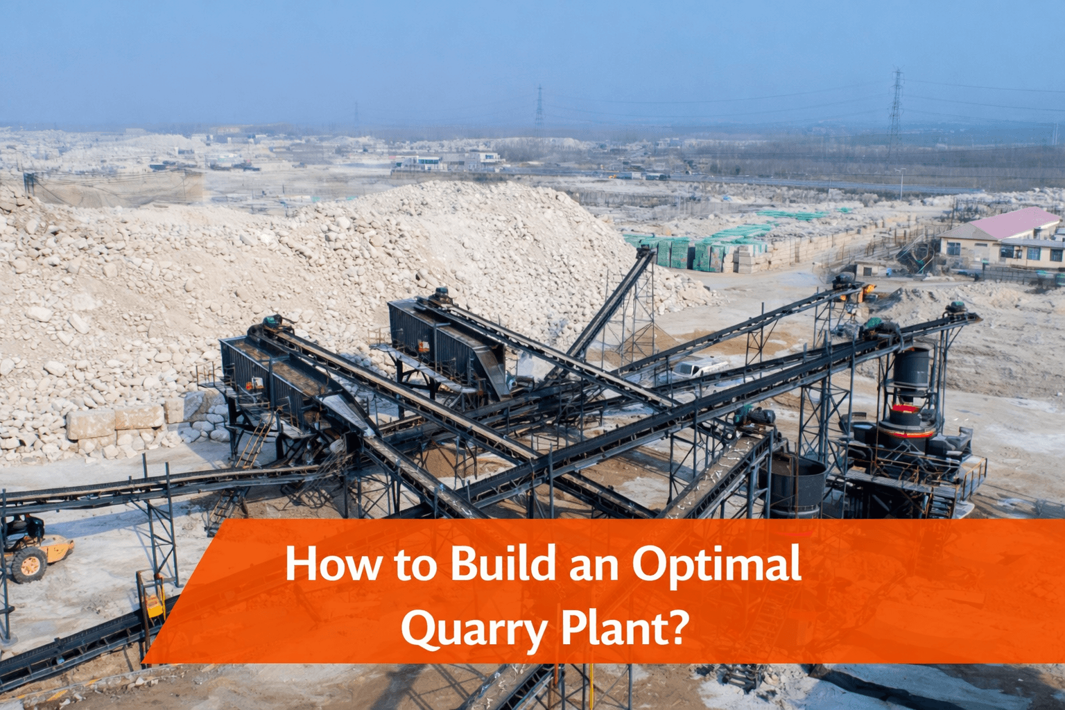 How to Build an Optimal Quarry Plant?